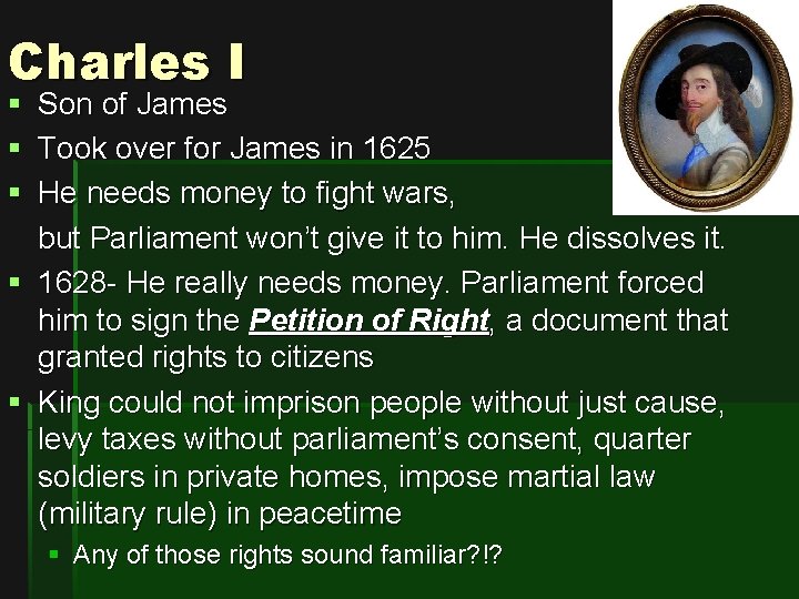 Charles I § § § Son of James Took over for James in 1625