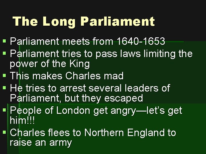 The Long Parliament § Parliament meets from 1640 -1653 § Parliament tries to pass