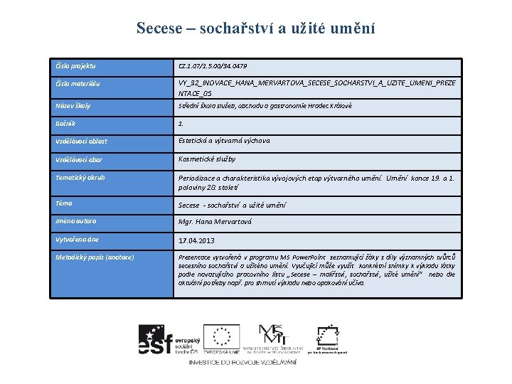 Secese – sochařství a užité umění Číslo projektu CZ. 1. 07/1. 5. 00/34. 0479