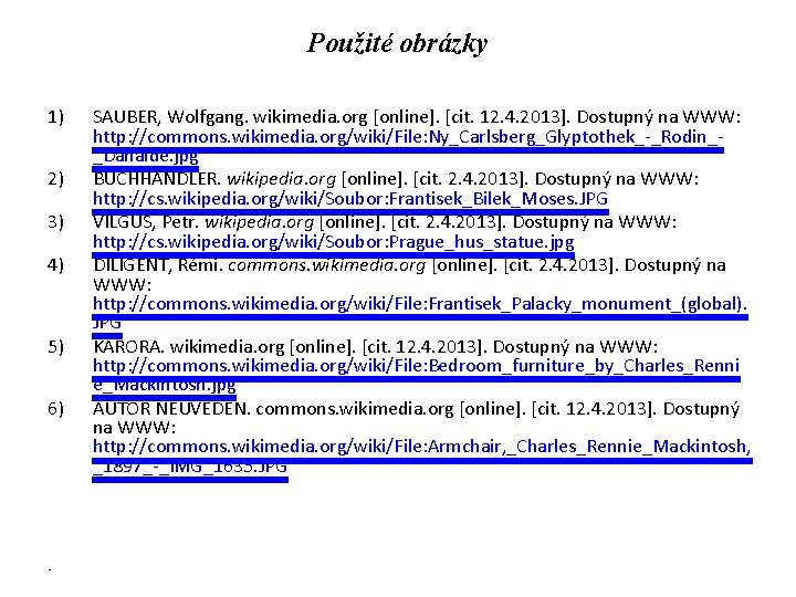 Použité obrázky 1) 2) 3) 4) 5) 6) • SAUBER, Wolfgang. wikimedia. org [online].