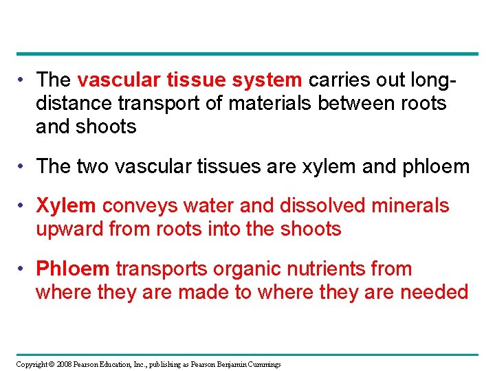  • The vascular tissue system carries out longdistance transport of materials between roots