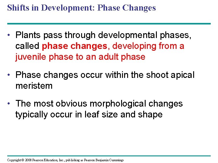 Shifts in Development: Phase Changes • Plants pass through developmental phases, called phase changes,