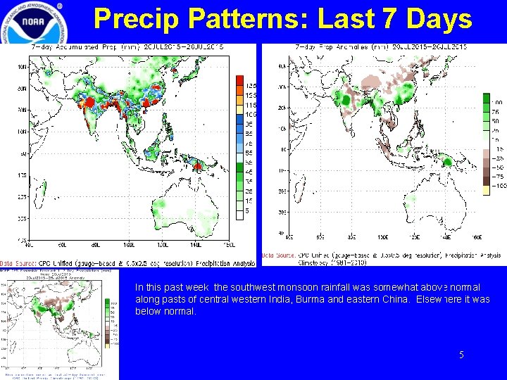 Precip Patterns: Last 7 Days In this past week the southwest monsoon rainfall was