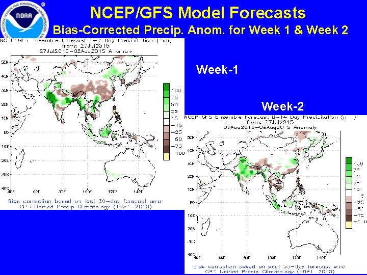 NCEP/GFS Model Forecasts Bias-Corrected Precip. Anom. for Week 1 & Week 2 Week-1 Week-2