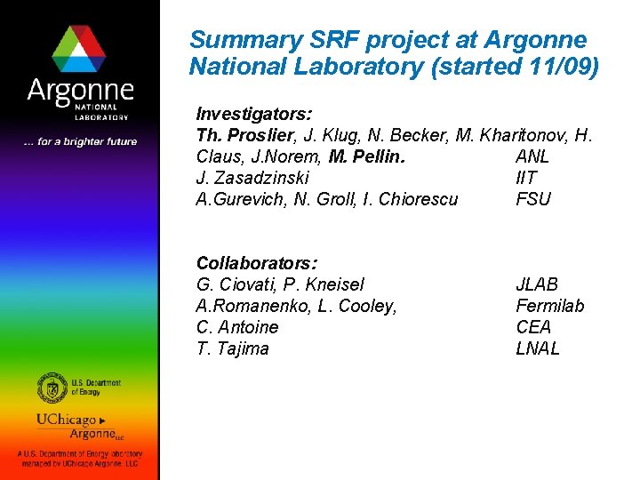 Summary SRF project at Argonne National Laboratory (started 11/09) Investigators: Th. Proslier, J. Klug,