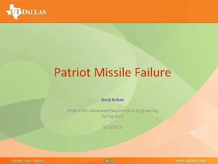 Office of Communications Patriot Missile Failure Benji Boban SYSM 6309: Advanced Requirements Engineering Spring