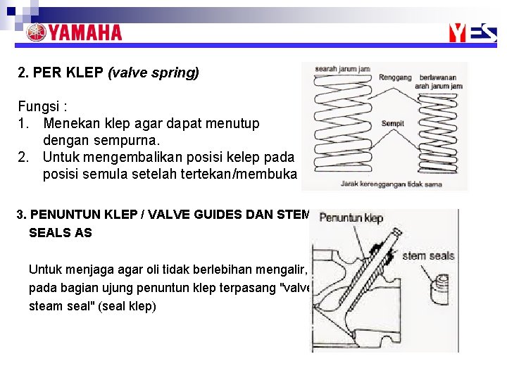 2. PER KLEP (valve spring) Fungsi : 1. Menekan klep agar dapat menutup dengan