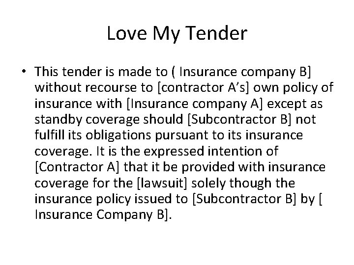 Love My Tender • This tender is made to ( Insurance company B] without