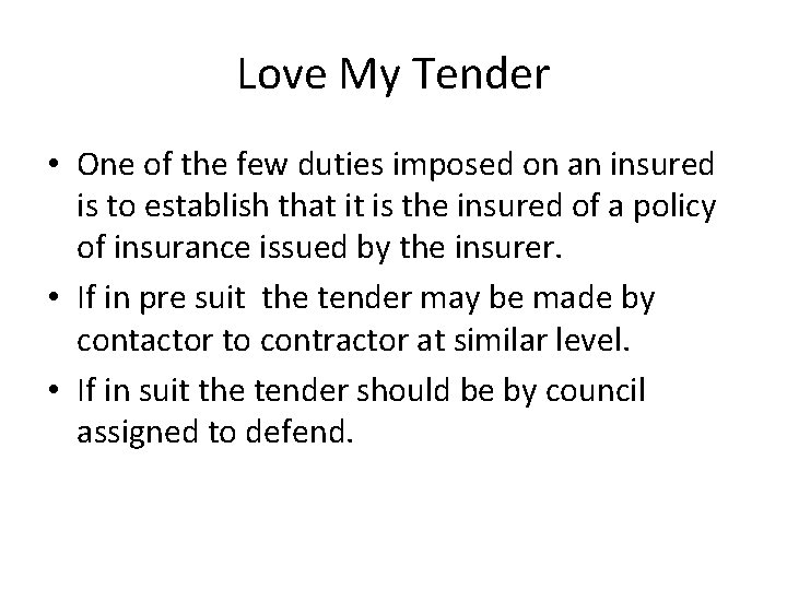 Love My Tender • One of the few duties imposed on an insured is