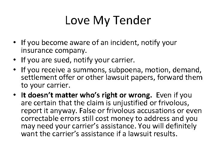 Love My Tender • If you become aware of an incident, notify your insurance