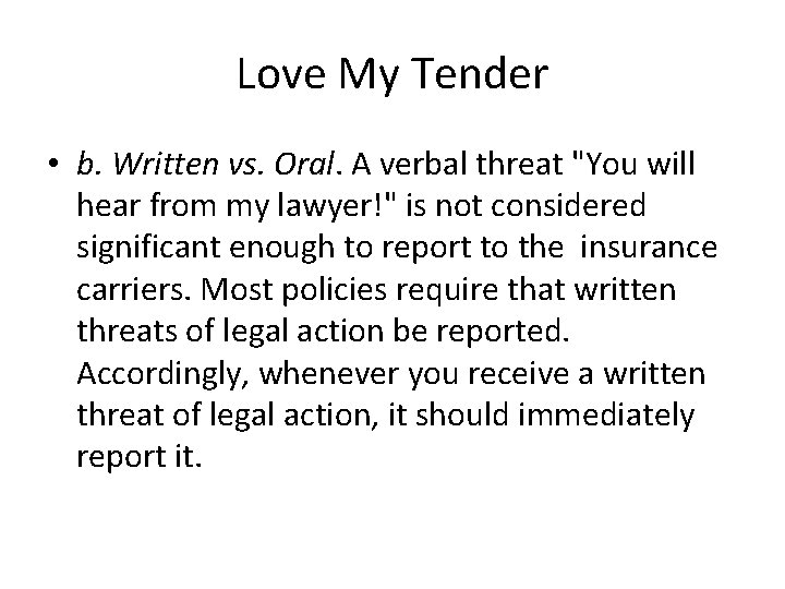 Love My Tender • b. Written vs. Oral. A verbal threat "You will hear