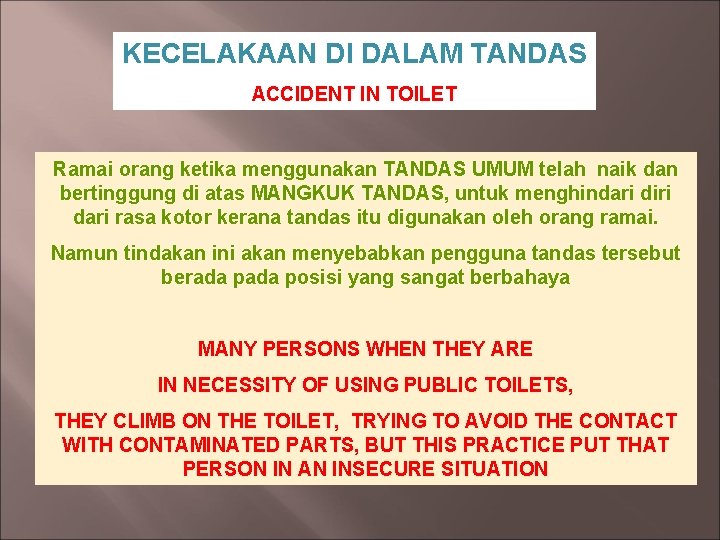 KECELAKAAN DI DALAM TANDAS ACCIDENT IN TOILET Ramai orang ketika menggunakan TANDAS UMUM telah