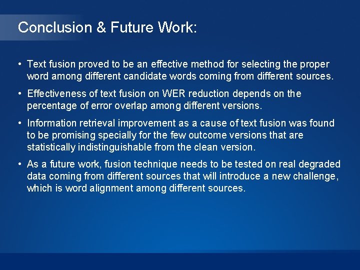 Conclusion & Future Work: • Text fusion proved to be an effective method for