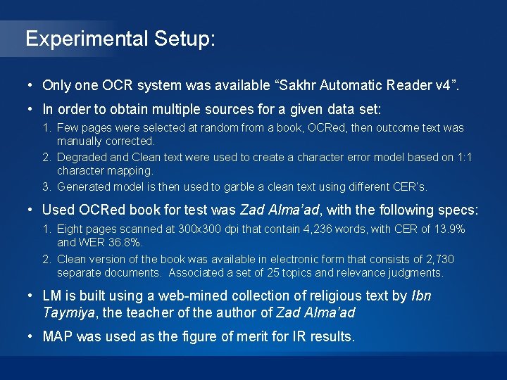 Experimental Setup: • Only one OCR system was available “Sakhr Automatic Reader v 4”.