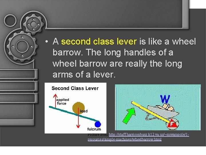  • A second class lever is like a wheel barrow. The long handles