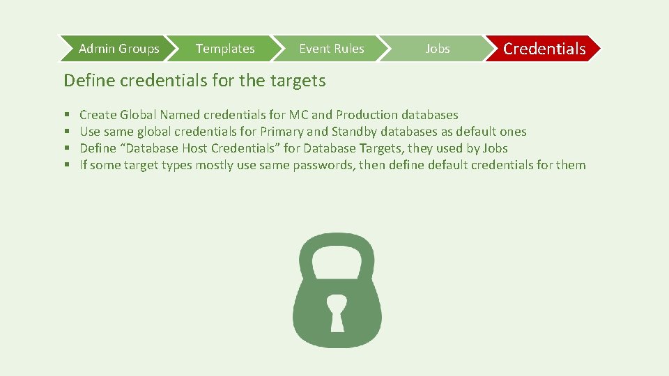 Admin Groups Templates Event Rules Jobs Credentials Define credentials for the targets § §