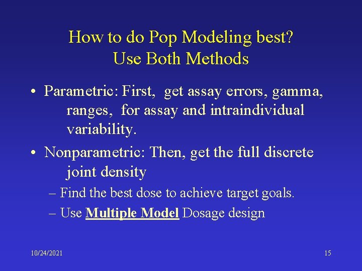 How to do Pop Modeling best? Use Both Methods • Parametric: First, get assay