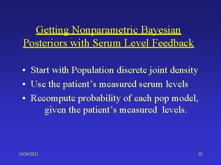 Getting Nonparametric Bayesian Posteriors with Serum Level Feedback • Start with Population discrete joint