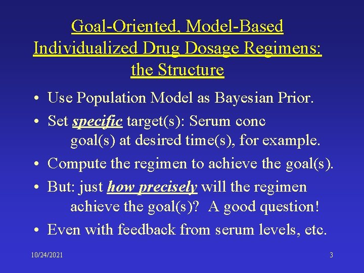 Goal-Oriented, Model-Based Individualized Drug Dosage Regimens: the Structure • Use Population Model as Bayesian