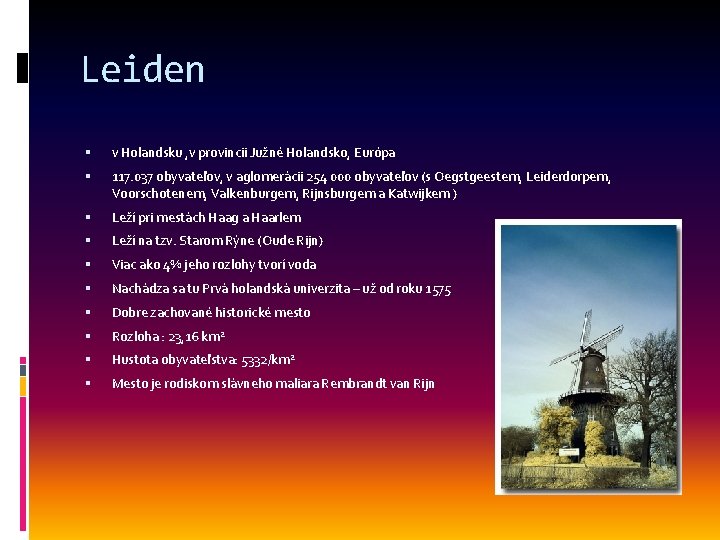 Leiden v Holandsku , v provincii Južné Holandsko, Európa 117. 037 obyvateľov, v aglomerácii