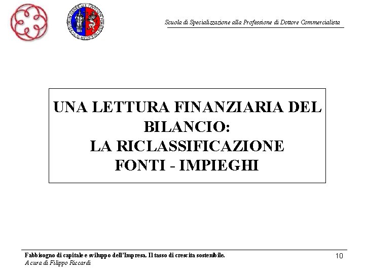 Scuola di Specializzazione alla Professione di Dottore Commercialista UNA LETTURA FINANZIARIA DEL BILANCIO: LA