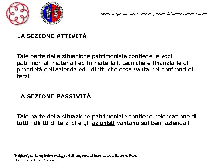 Scuola di Specializzazione alla Professione di Dottore Commercialista LA SEZIONE ATTIVITÀ Tale parte della