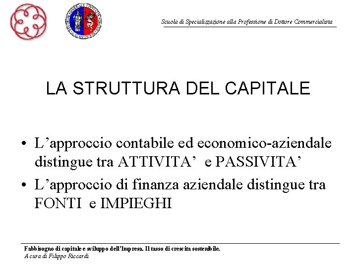 Scuola di Specializzazione alla Professione di Dottore Commercialista LA STRUTTURA DEL CAPITALE • L’approccio