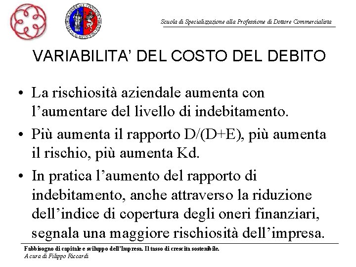 Scuola di Specializzazione alla Professione di Dottore Commercialista VARIABILITA’ DEL COSTO DEL DEBITO •