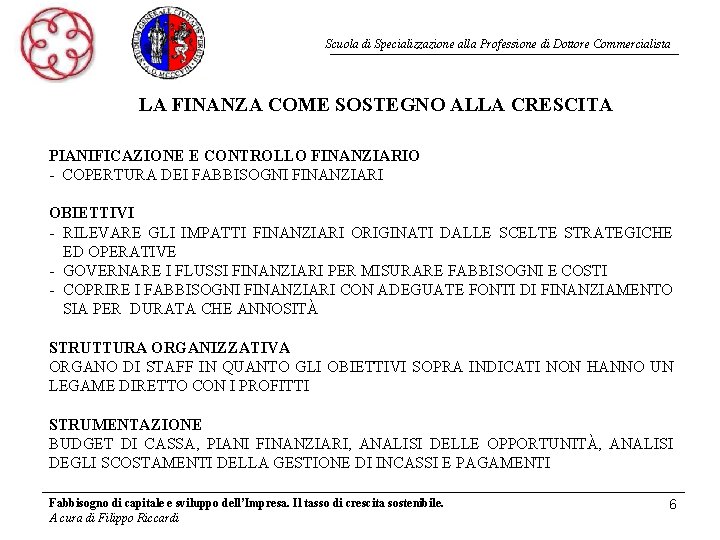 Scuola di Specializzazione alla Professione di Dottore Commercialista LA FINANZA COME SOSTEGNO ALLA CRESCITA