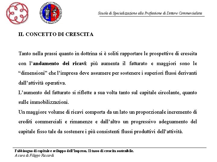 Scuola di Specializzazione alla Professione di Dottore Commercialista IL CONCETTO DI CRESCITA Tanto nella