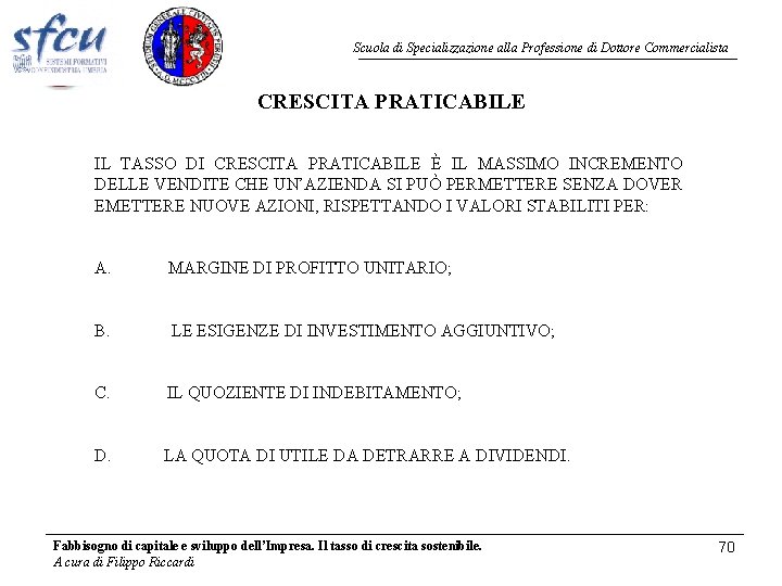 Scuola di Specializzazione alla Professione di Dottore Commercialista CRESCITA PRATICABILE IL TASSO DI CRESCITA