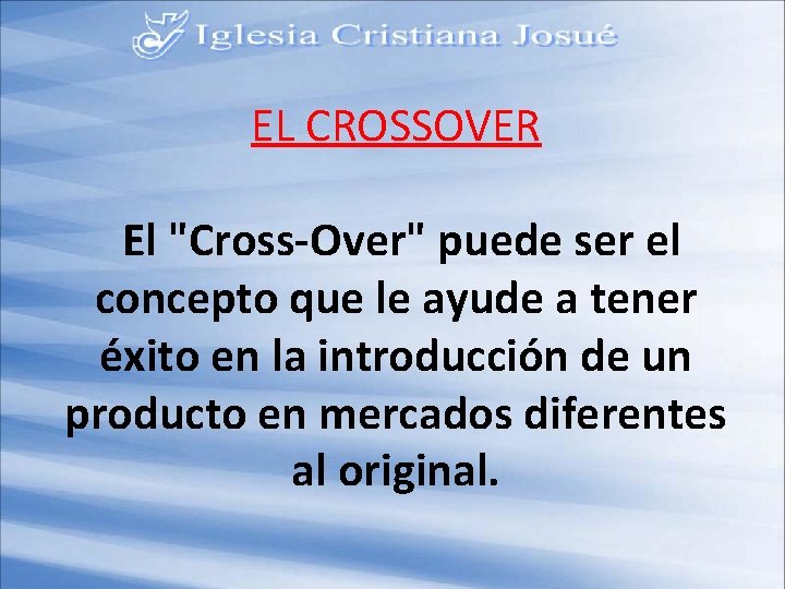 EL CROSSOVER El "Cross-Over" puede ser el concepto que le ayude a tener éxito
