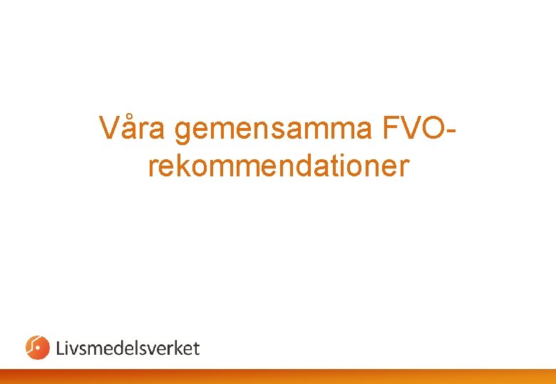 Våra gemensamma FVOrekommendationer 