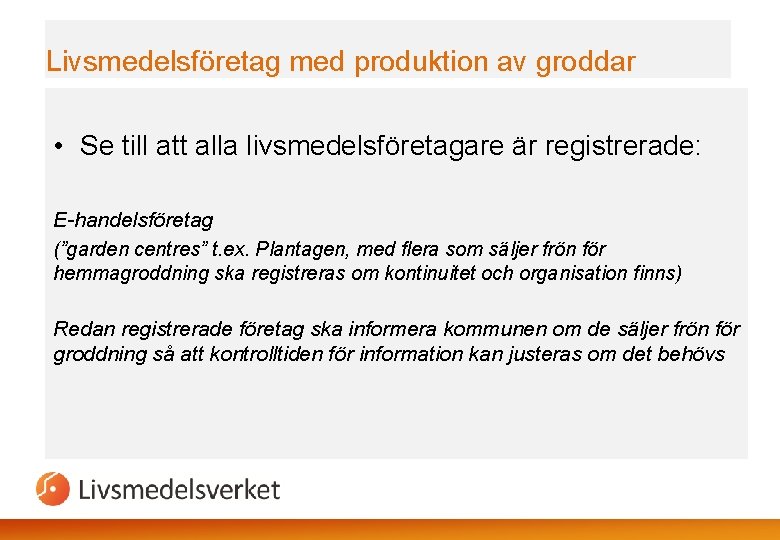 Livsmedelsföretag med produktion av groddar • Se till att alla livsmedelsföretagare är registrerade: E-handelsföretag
