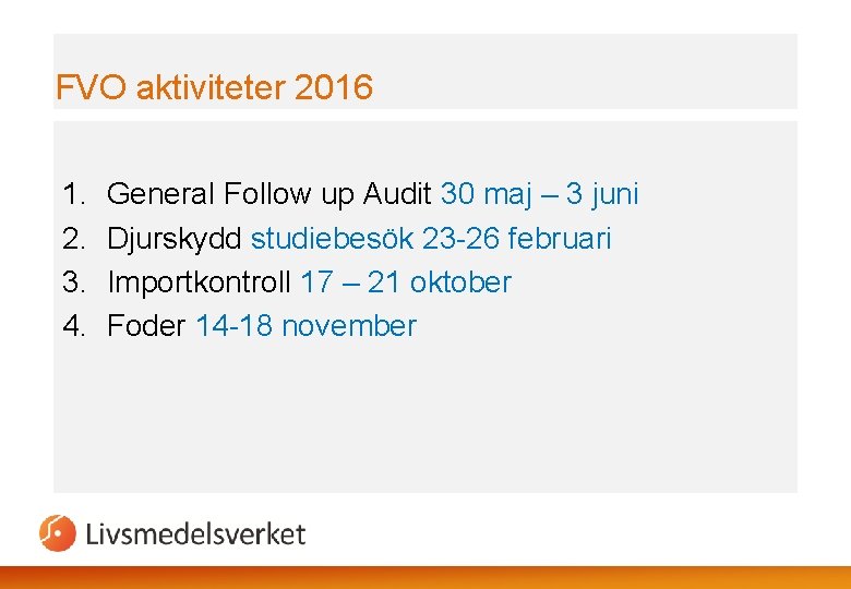 FVO aktiviteter 2016 1. 2. 3. 4. General Follow up Audit 30 maj –