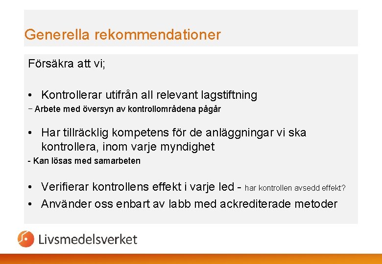 Generella rekommendationer Försäkra att vi; • Kontrollerar utifrån all relevant lagstiftning - Arbete med