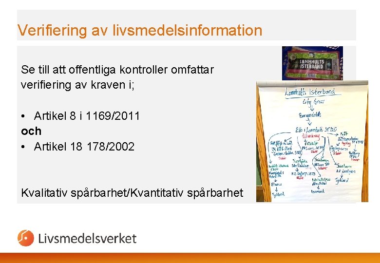 Verifiering av livsmedelsinformation Se till att offentliga kontroller omfattar verifiering av kraven i; •