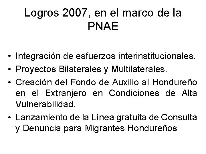 Logros 2007, en el marco de la PNAE • Integración de esfuerzos interinstitucionales. •