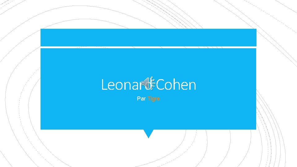 Leonard Cohen Par Tigre 
