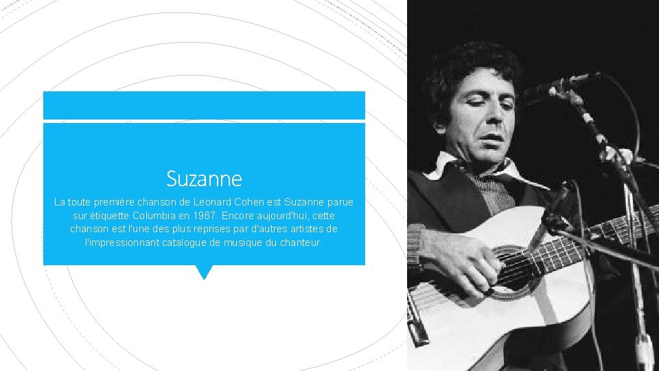 Suzanne La toute première chanson de Leonard Cohen est Suzanne parue sur étiquette Columbia