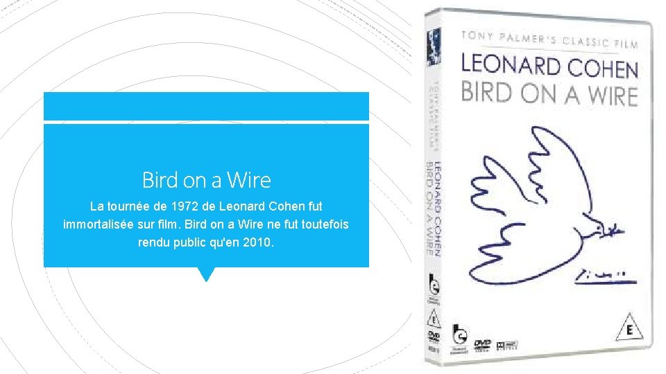 Bird on a Wire La tournée de 1972 de Leonard Cohen fut immortalisée sur