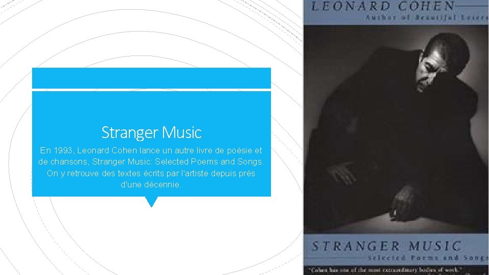 Stranger Music En 1993, Leonard Cohen lance un autre livre de poésie et de