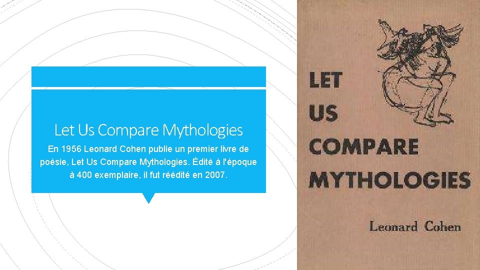 Let Us Compare Mythologies En 1956 Leonard Cohen publie un premier livre de poésie,