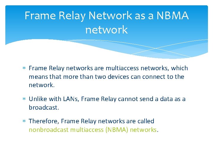 Frame Relay Network as a NBMA network Frame Relay networks are multiaccess networks, which