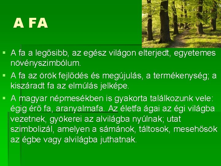 A FA § A fa a legősibb, az egész világon elterjedt, egyetemes növényszimbólum. §