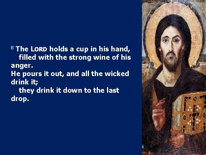 The LORD holds a cup in his hand, filled with the strong wine of