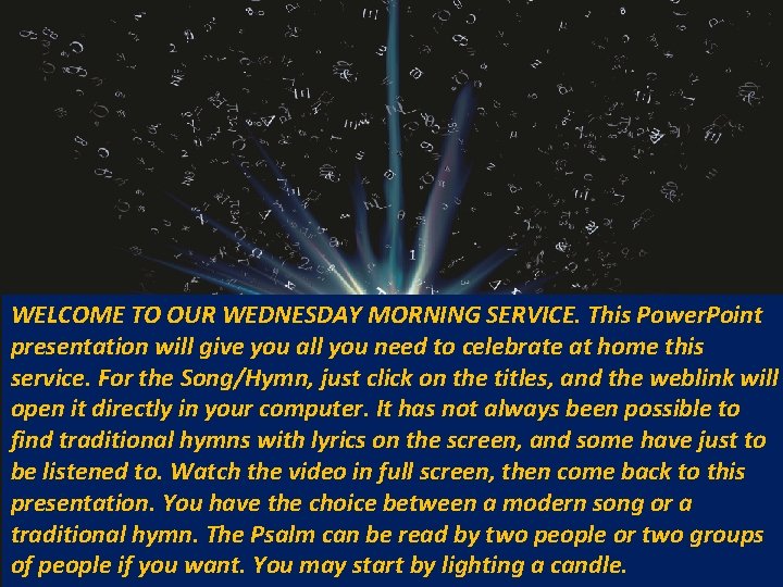 WELCOME TO OUR WEDNESDAY MORNING SERVICE. This Power. Point presentation will give you all