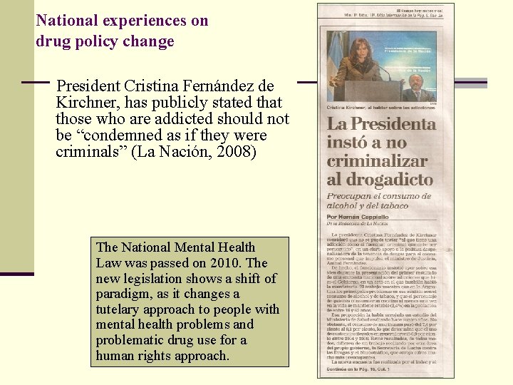 National experiences on drug policy change President Cristina Fernández de Kirchner, has publicly stated