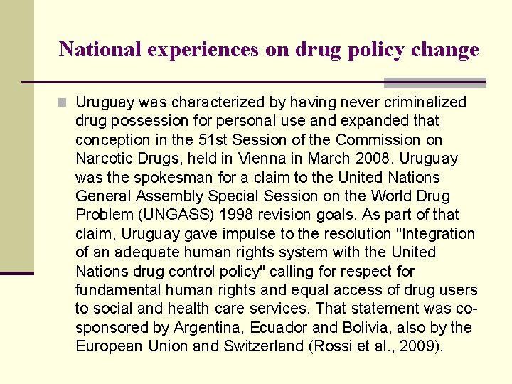 National experiences on drug policy change n Uruguay was characterized by having never criminalized