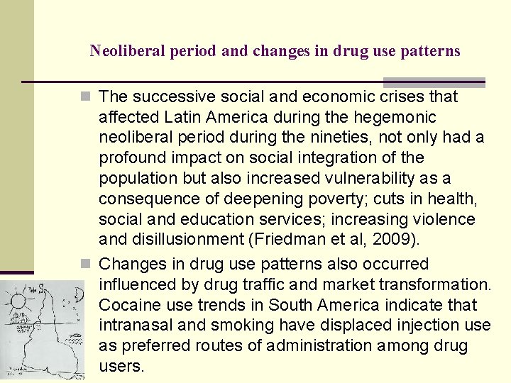Neoliberal period and changes in drug use patterns n The successive social and economic